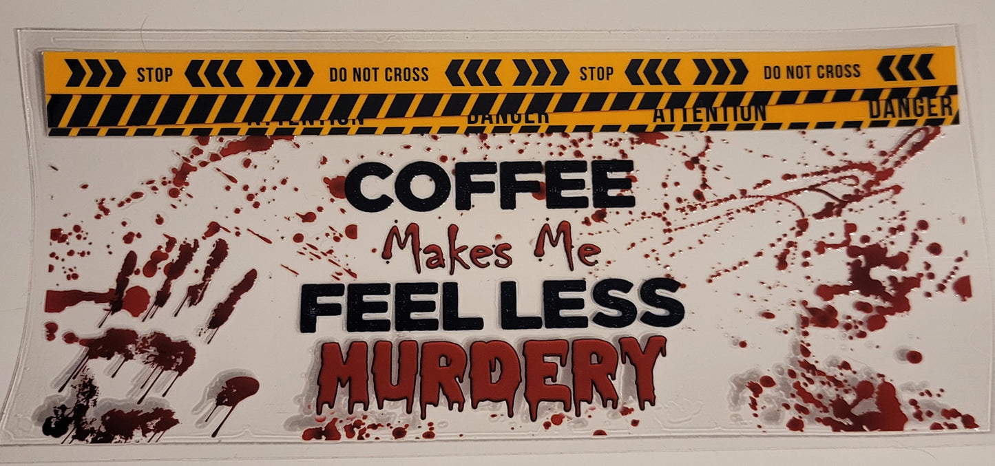 Coffee Makes Me Less Murderey Crime Scene Wrap ☕️🔪🩸