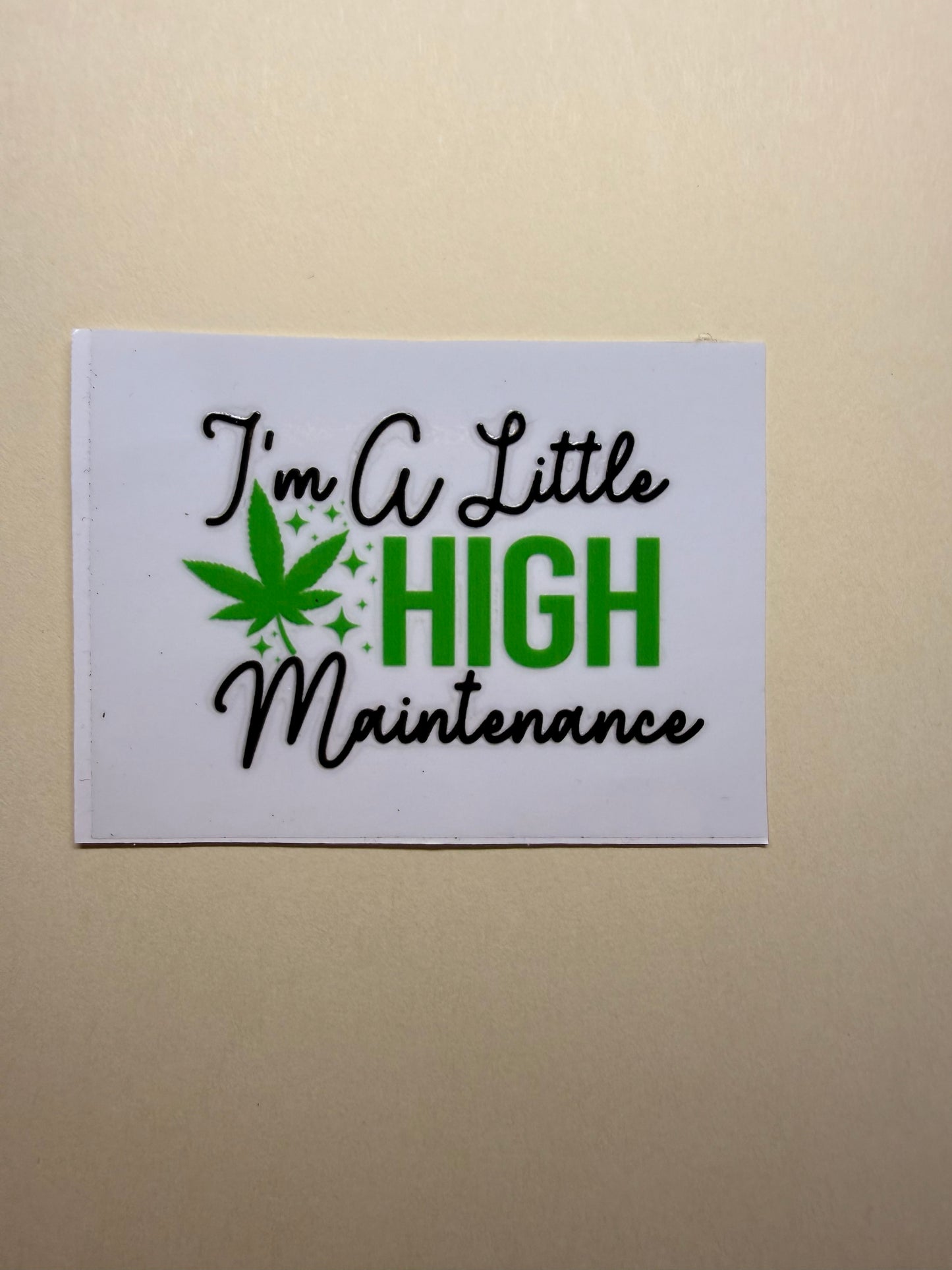 🌿💨 I’m A Little High Maintenance – Funny 420 Sticker ✨