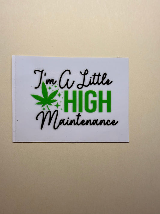 🌿💨 I’m A Little High Maintenance – Funny 420 Sticker ✨